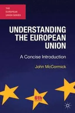 Understanding the European Union : a concise introduction; John McCormick; 2014