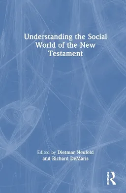 Understanding the social world of the New Testament; Dietmar Neufeld, Richard E. DeMaris; 2010