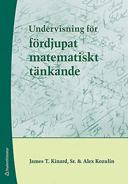 Undervisning för fördjupat matematiskt tänkande; James T. Kinard, Alex Kozulin; 2012