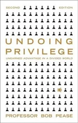 Undoing Privilege; Professor Bob Pease; 2021