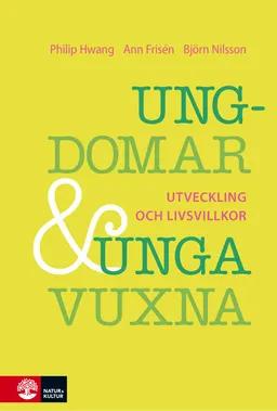 Ungdomar och unga vuxna : Utveckling och livsvillkor; Philip Hwang, Ann Frisén, Björn Nilsson; 2018