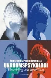 Ungdomspsykologi : utveckling och livsvillkor; Ann Erling, Philip Hwang; 2001