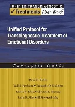 Unified Protocol for Transdiagnostic Treatment of Emotional Disorders; David  H. Barlow, Farchione Todd J., Fairholme Christopher P., Ellard Kristen K., Boisseau Christina L., Allen Laura B., Jill T. Ehrenreich-May; 2011