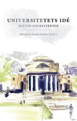 Universitetets idé : sexton nyckeltexter; Thomas Karlsohn; 2016