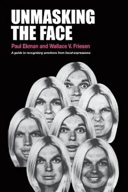 Unmasking the face : a guide to recognizing emotions from facial clues; Paul Ekman; 2003