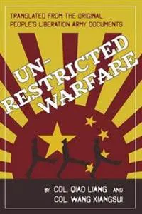 Unrestricted Warfare; Colonel Qiao Liang, Colonel Wang Xiangsui; 2015