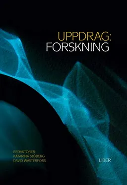 Uppdrag forskning; Katarina Sjöberg, David Wästerfors (red.); 2008