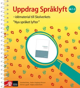 Uppdrag Språklyft åk 1-3; Elisabeth Berg, Majken Sköld, Barbro Hagberg-Persson, Kerstin Lagrell; 2011