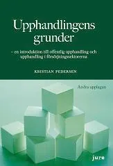 Upphandlingens grunder : en introduktion till offentlig upphandling och upphandling i försörjningssektorerna; Kristian Pedersen; 2011