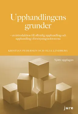 Upphandlingens grunder : en introduktion till offentlig upphandling och upphandling i försörjningssektorerna; Kristian Pedersen, Olle Lindberg; 2023