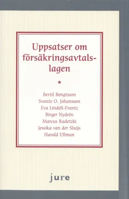 Uppsatser om försäkringsavtalslagen; Bertil Bengtsson, Svante O. Johansson, Eva Lindell-Frantz, Birger Nydrén, Harald Ullman, Jessika van der Sluijs, Marcus Radetzki; 2009