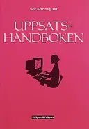 Uppsatshandboken : råd och regler för utformningen av examensarbeten och vetenskapliga uppsatser; Siv Strömquist; 2003