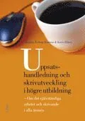 Uppsatshandledning och skrivutveckling i högre utbildning : om det självständiga arbetet och skrivande i alla ämnen; Birgitta Norberg Brorsson, Karin Ekberg; 2012