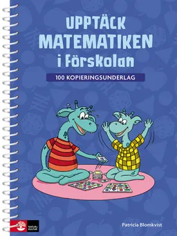 Upptäck matematiken i förskolan - 100 kopieringsunderlag; Patricia Blomqvist; 2018