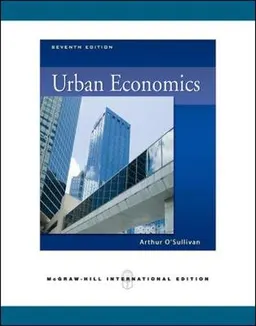 Urban Economics; Arthur O'Sullivan; 2009