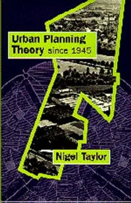 Urban Planning Theory since 1945; Nigel Taylor; 1998