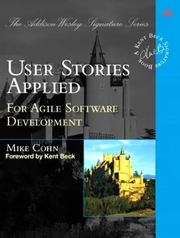 User stories applied : for agile software development; Mike Cohn; 2004