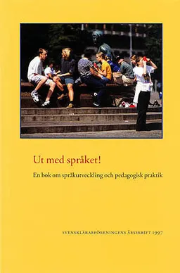 Ut med språket! : en bok om språkutveckling och pedagogisk praktik; Birgitta Garme; 1998