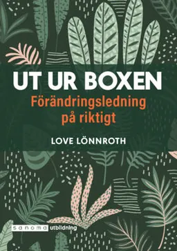 Ut ur boxen - Förändringsledning på riktigt; Love Lönnroth; 2020