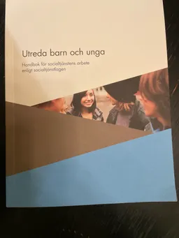 Utreda barn och unga : handbok för socialtjänstens arbete enligt socialtjänstlagen ; Sverige. Socialstyrelsen, Sverige. Medicinalstyrelsen; 2015