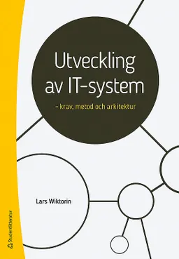 Utveckling av IT-system : krav, metod och arkitektur; Lars Wiktorin; 2018