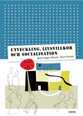 Utveckling, livsvillkor och socialisation; Britt-Inger Olsson, Kurt Olsson; 2007