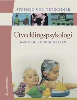 Utvecklingspsykologi : barn- och ungdomsåren; Stephen von Tetzchner; 2005