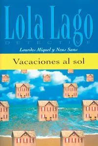 Vacaciones al solLola Lago, detective; Lourdes Miquel López, Neus Sans, Neus Sans Baulenas; 2003