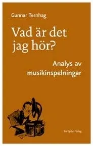 Vad är det jag hör? : analys av musikinspelningar; Gunnar Ternhag; 2009