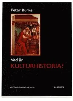 Vad är kulturhistoria?; Peter Burke; 2007