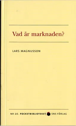 Vad är marknaden?; Lars Magnusson; 2006