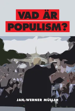 Vad är populism? : en essä; Jan-Werner Müller; 2019