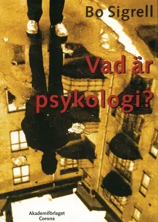 Vad är psykologi?; Bo Sigrell; 2001