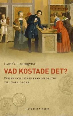 Vad kostade det? : priser och löner från medeltid till våra dagar.; Lars O. Lagerqvist, Kungl Myntkabinettet,; 2011