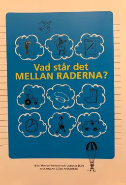 Vad står det MELLAN RADERNA?; Monica Karlsson och Liselotte Ståhl; 2004