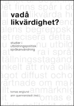 Vadå likvärdighet? : studier i utbildningspolitisk språkanvändning; Tomas Englund, Ann Quennerstedt, Guadalupe Francia, Maria Olson, Ninni Wahlström, Andreas Bergh, Lázaro Moreno Herrera; 2008