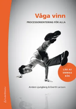 Våga vinn : processorientering för alla; Anders Ljungberg, Everth Larsson; 2019