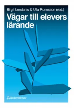 Vägar till elevers lärande; Lars-Åke Kernell, Monica H. Sträng, Lennart Björk, Silwa Claesson, Jörgen Dimenäs, Maj Björk, Mats Hemberg; 1995