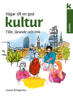 Vägar till en god kultur : tillit, lärande, etik; Louise Bringselius; 2020