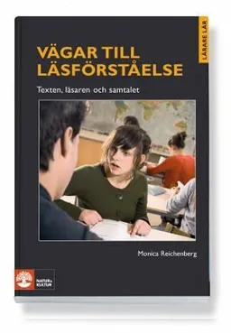 Vägar till läsförståelse : texten, läsaren och samtalet; Monica Reichenberg; 2008