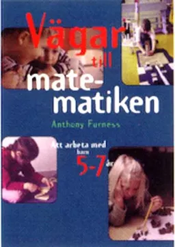 Vägar till matematiken- 5-7 år ; Anthony Furness; 1998