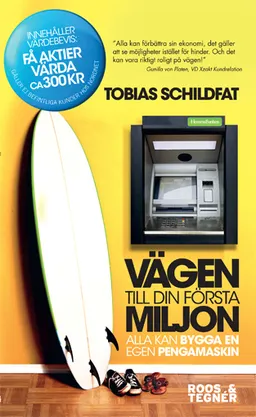 Vägen till din första miljon : alla kan bygga en egen pengamaskin; Tobias Schildfat; 2010