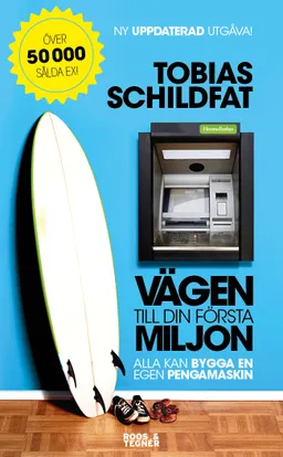 Vägen till din första miljon : alla kan bygga en egen pengamaskin; Tobias Schildfat; 2015