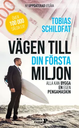 Vägen till din första miljon : alla kan bygga en egen pengamaskin; Tobias Schildfat; 2018