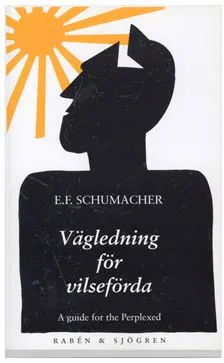 Vägledning för vilseförda; Ernst Friedrich Schumacher; 2003