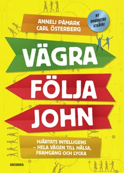 Vägra följa John : hjärtats intelligens - hela vägen till hälsa, framgång och lycka; Anneli Påmark, Carl Österberg; 2018