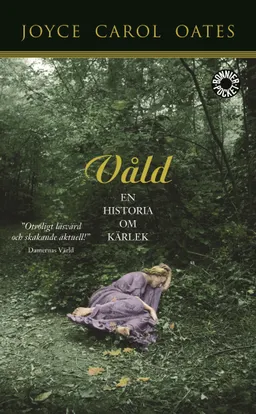 Våld : en historia om kärlek; Joyce Carol Oates; 2006