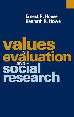 Values in evaluation and social research; Ernest R. House; 1999