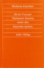 Vansinnets historia under den klassiska epoken; Michel Foucault; 1986