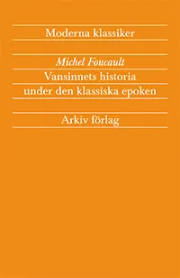 Vansinnets historia under den klassiska epoken; Michel Foucault; 2010